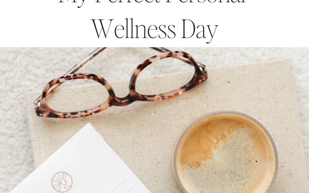 My Perfect Personal Wellness Day