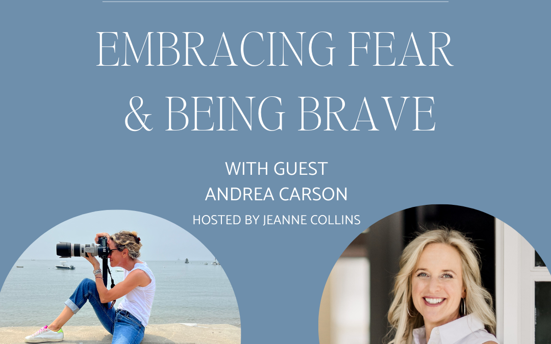 Embracing Fear and Being Brave