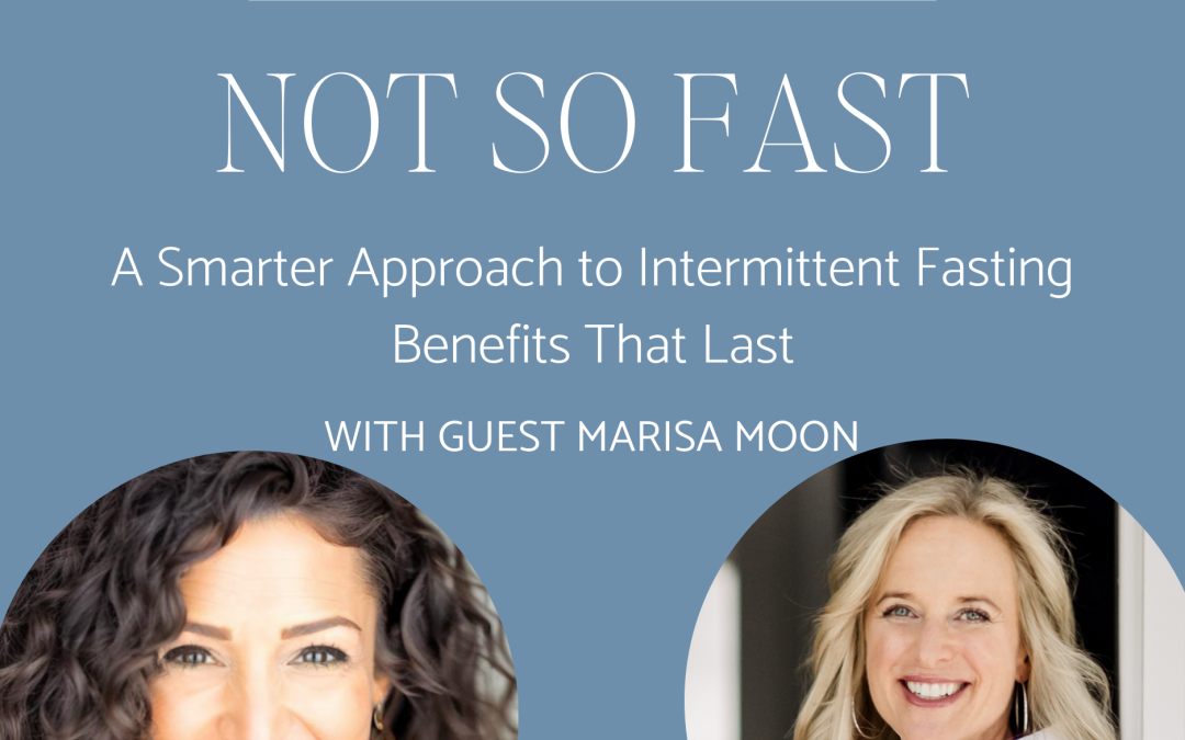 Not So Fast: A Smarter Approach to Intermittent Fasting Benefits That Last