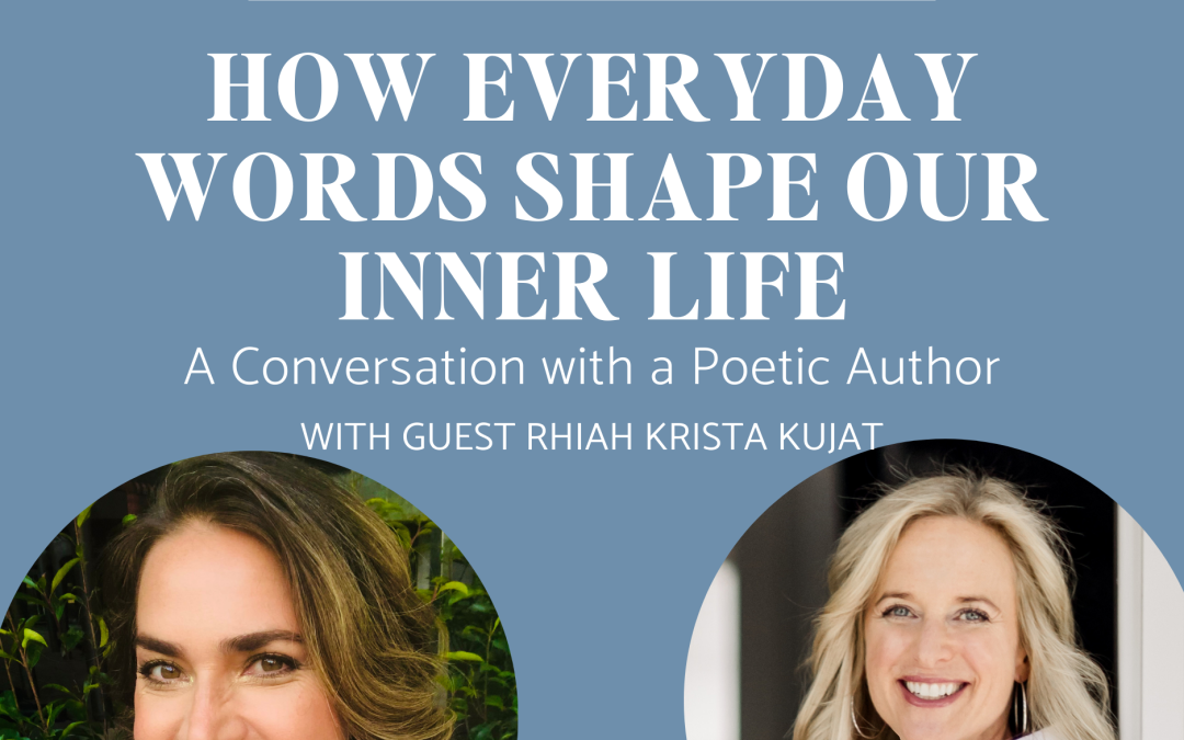 How Everyday Words Shape Our Inner Life: A Conversation with a Poetic Author