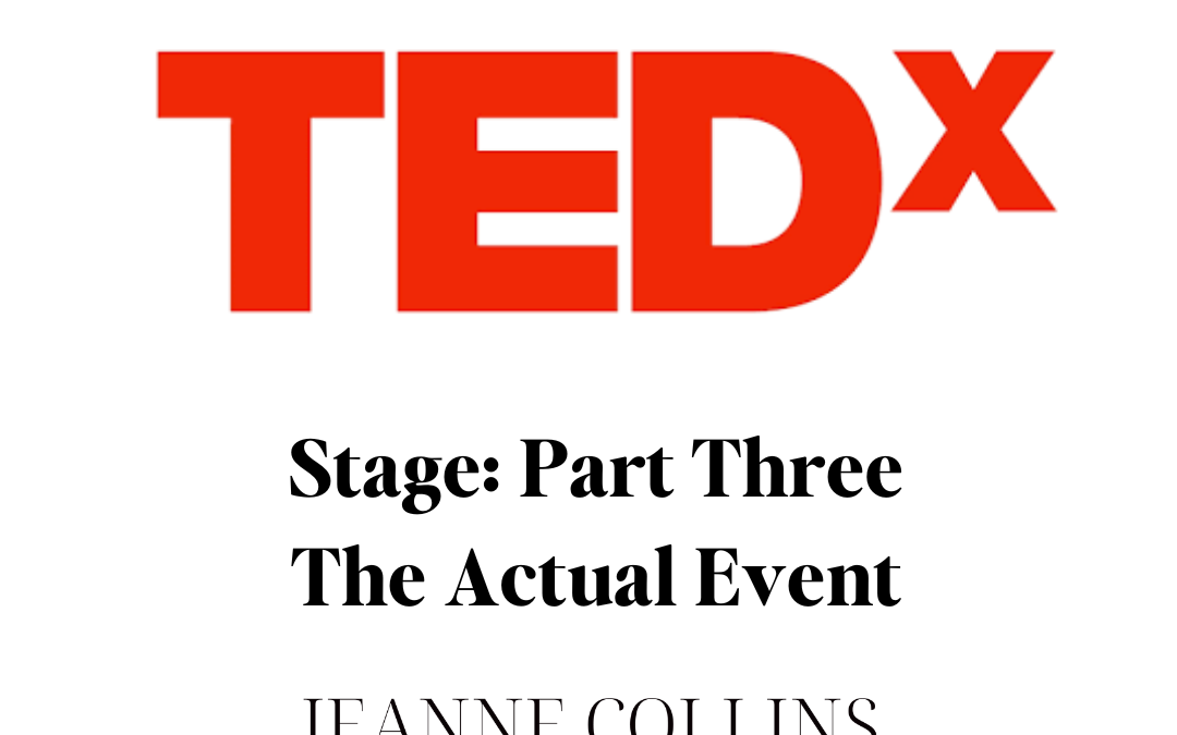 My Journey Onto a TEDx Stage: Part Three