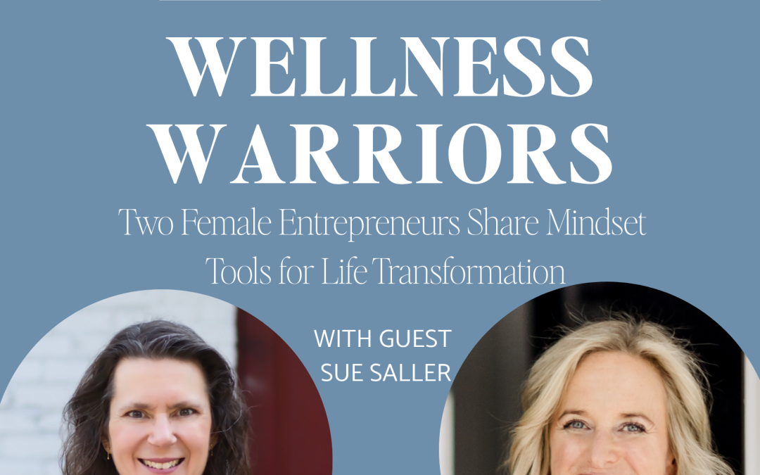 Wellness Warriors: Two Female Entrepreneurs Share Mindset Tools for Life Transformation