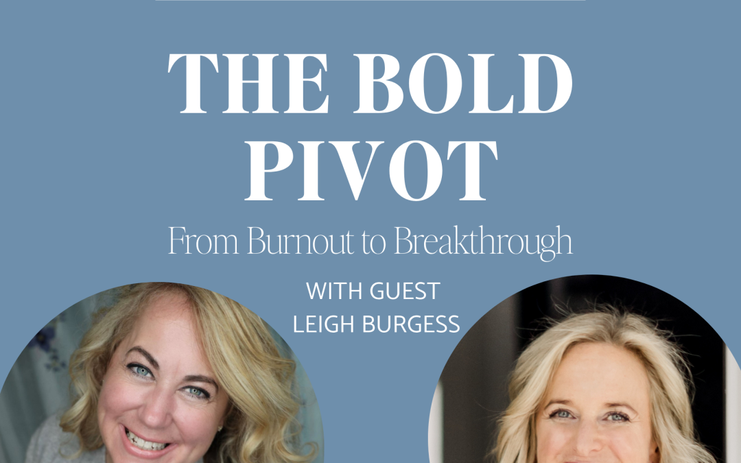 The Bold Pivot: From Burnout to Breakthrough
