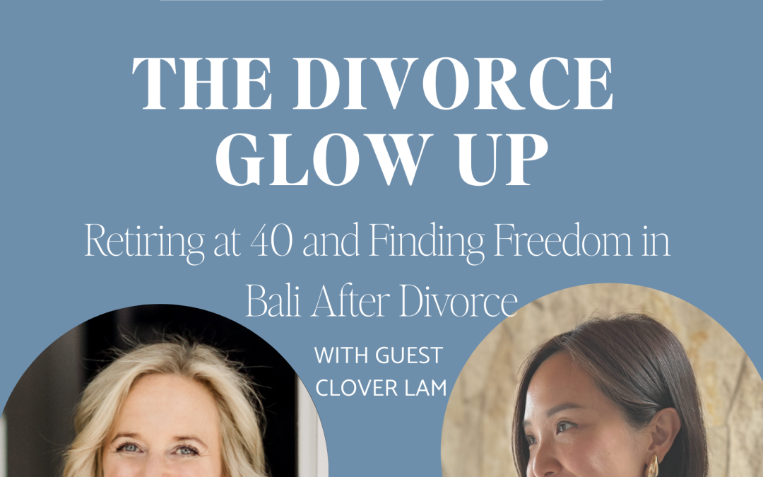 The Divorce Glow Up: Retiring at 40 and Finding Freedom in Bali After Divorce