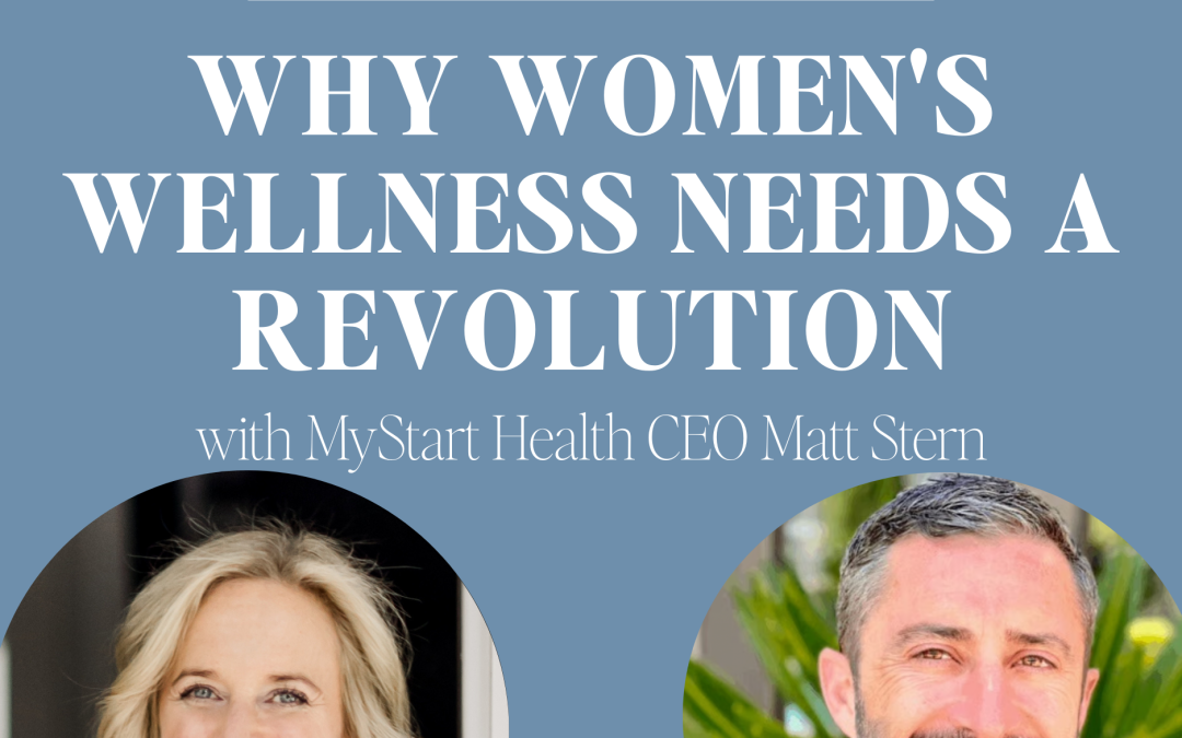 Why Women’s Wellness Needs a Revolution with MyStart Health CEO