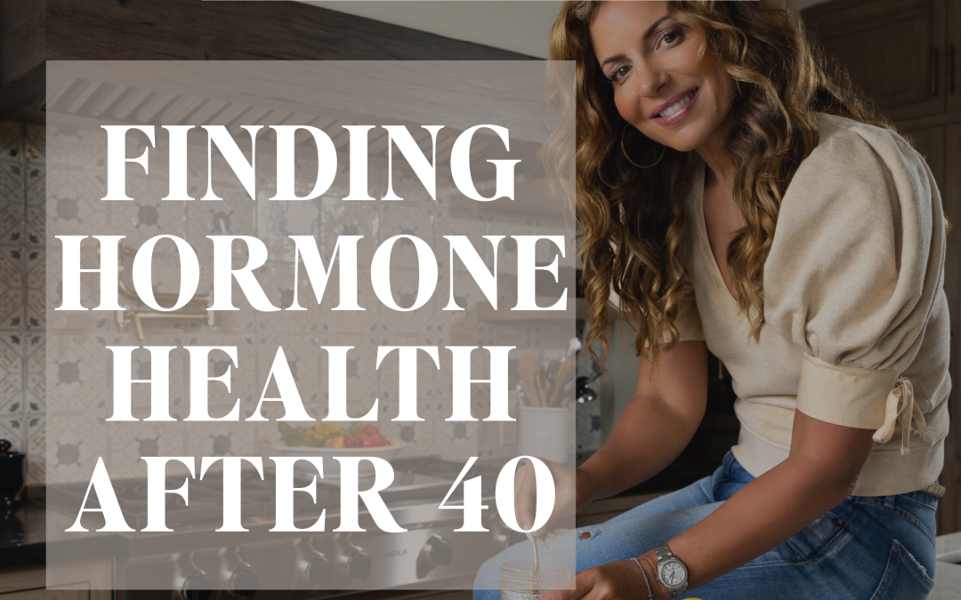 Finding Hormone Health After 40: Why Finding the Right Doctor Matters